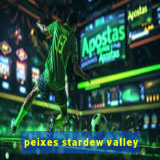 peixes stardew valley